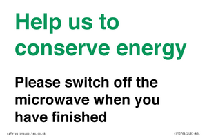 Help us to conserve energy - Please switch off the microwave when you have finished